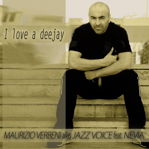 MAURIZIO VERBENI Feat. NEVIA “I Love A Dee Jay”