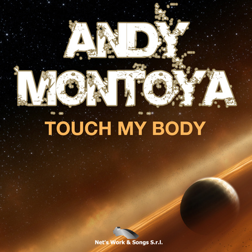 ANDY MONTOYA “Touch My Body”