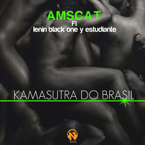 AMSCAT Feat. LENIN BLACK ONE Y ESTUDIANTE  “Kamasutra Do Brasil”