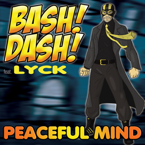 BASH! DASH! Feat. LYCK “Peaceful Mind”