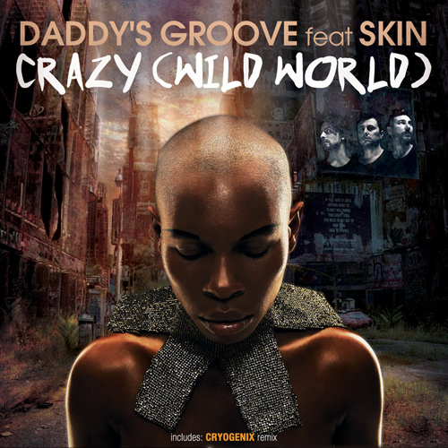 DADDY’S GROOVE Feat. SKIN “Crazy (Wild World)”