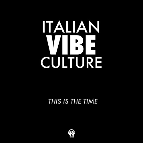 ITALIAN VIBE CULTURE “This Is The Time”