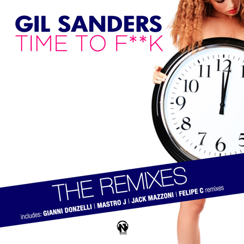 GIL SANDERS  “Time To F**k (The Remixes)”