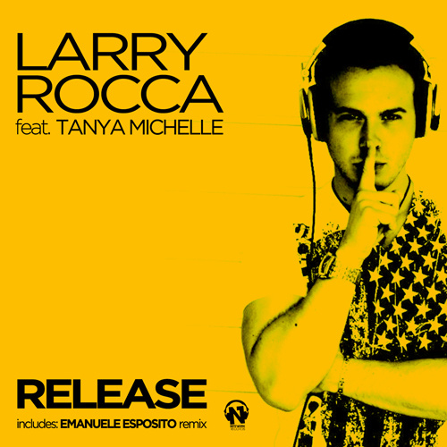 LARRY ROCCA Feat. TANYA MICHELLE “Release”