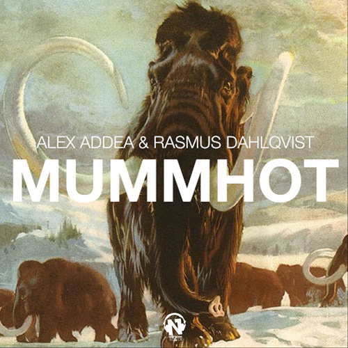 ALEX ADDEA & RASMUS DAHLQVIST “Mummhot”