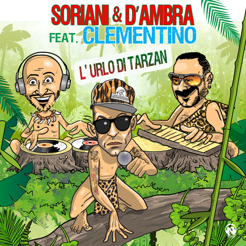 SORIANI & D’AMBRA Feat. CLEMENTINO  “L’urlo Di Tarzan”