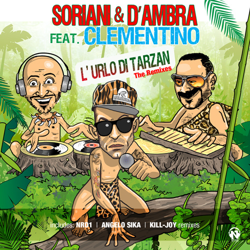 SORIANI & D’AMBRA Feat. CLEMENTINO  “L’urlo Di Tarzan” (The Remixes)