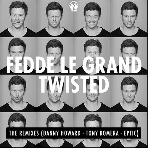 FEDDE LE GRAND  “Twisted” (Remixes)