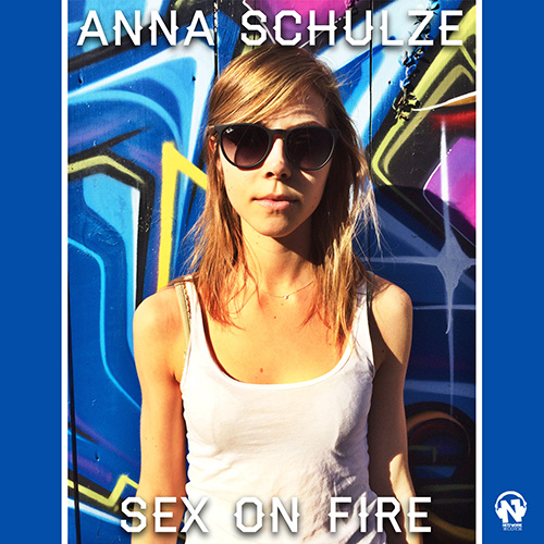 ANNA SCHULZE “Sex On Fire”
