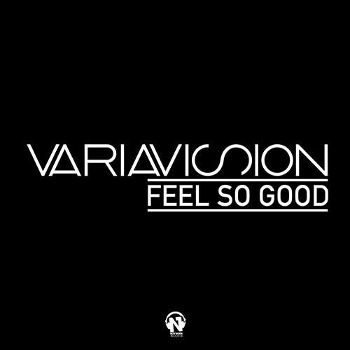 VARIAVISION “Feel So Good”