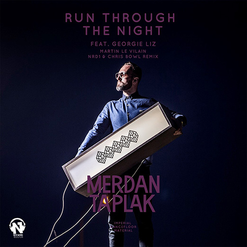 MERDAN TAPLAK Feat. Georgie Liz “Run Through The Night” (The Remixes)