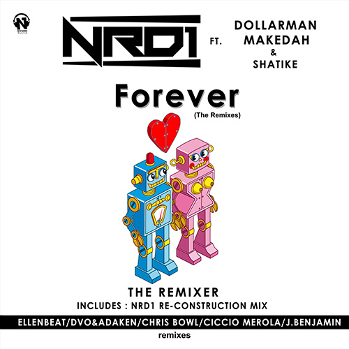 NRD1 Feat. DOLLARMAN, MAKEDAH & SHATIKE “Forever” (The Remixes)