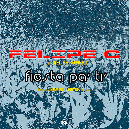 FELIPE C Feat. FELIPE ROMERO “Fiesta Pa’ Ti
