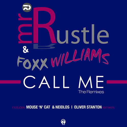 Mr. RUSTLE & FOXX WILLIAMS “CALL ME (The Remixes)”