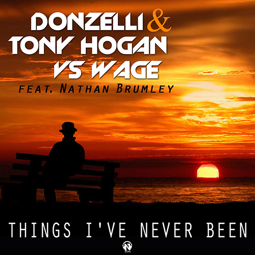 DONZELLI & TONY HOGAN vs WAGE Feat. NATHAN BRUMLEY ” Things I’ve Never Been”