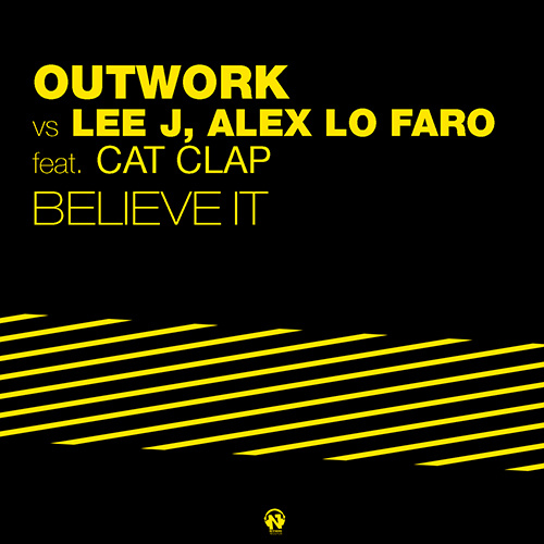 OUTWORK vs LEE J, ALEX LO FARO Feat. CAT CLAP “BELIEVE IT”
