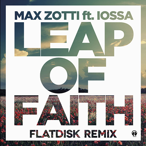 MAX ZOTTI Feat. IOSSA “Leap Of Faith” (Remix)