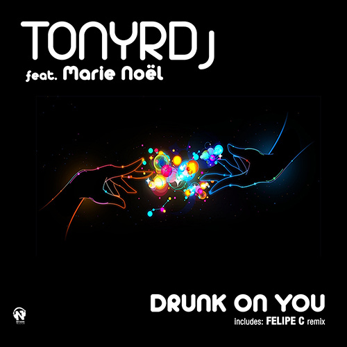 TONYRDJ Feat. Marie Noël “Drunk On You”