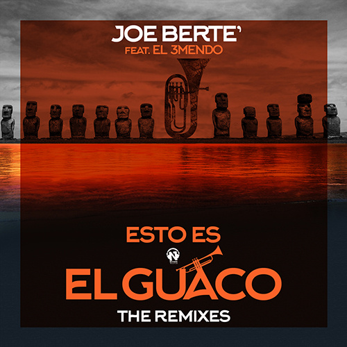 JOE BERTÈ Feat. EL 3MENDO “Esto Es El Guaco (The Remixes)”