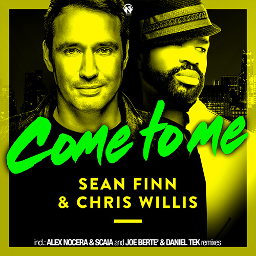 SEAN FINN & CHRIS WILLIS “Come To Me” The Remixes