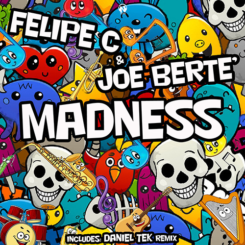 FELIPE C & JOE BERTE’ “Madness”