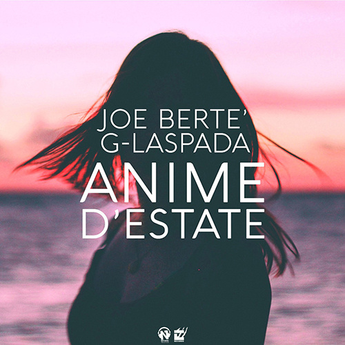 JOE BERTE’ Feat. G-laspada “Anime D’Estate”