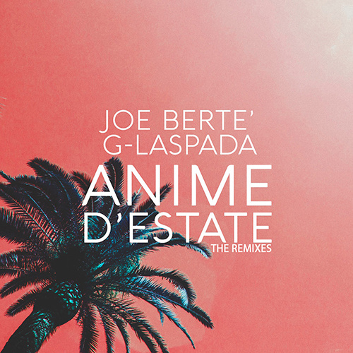 JOE BERTE’ Feat. G-laspada “Anime D’Estate” The Remixes