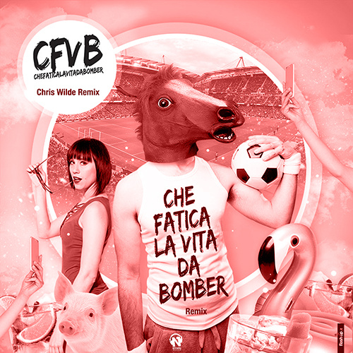 CFVB “Che Fatica La Vita Da Bomber” Remix