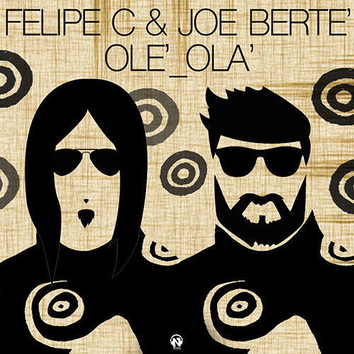 FELIPE C & JOE BERTE’ “Ole’ Ola’”