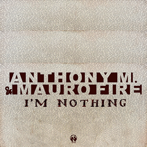 ANTHONY M. & MAURO FIRE “I’m Nothing”