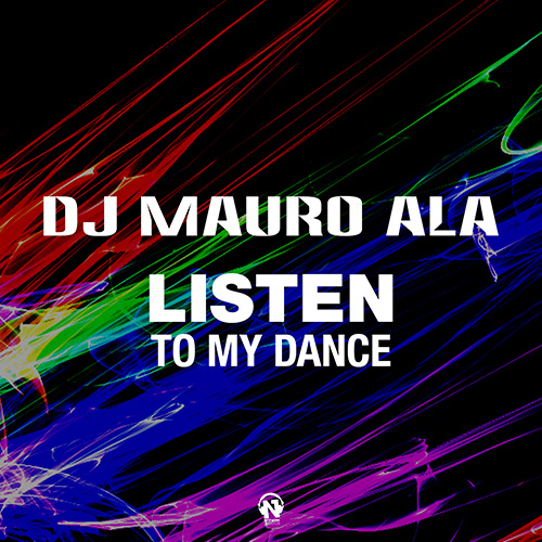 DJ MAURO ALA “Listen To My Dance”