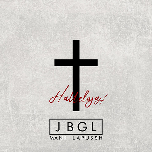 JBGL feat. Mani Lapussh “Halleluya”