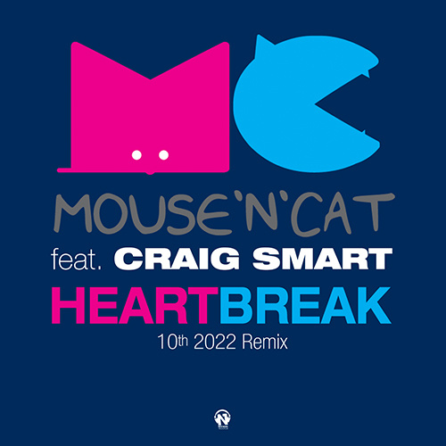 MOUSE ‘N’ CAT feat Craig Smart “Heartbreak” 10th 2022 Remix