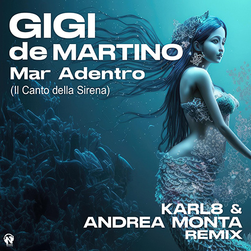 Gigi de Martino “Mar Adentro (Il Canto della Sirena)” Karl8 & Andrea Monta Remix