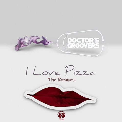 Doctor’s Groovers “I Love Pizza” The Remixes