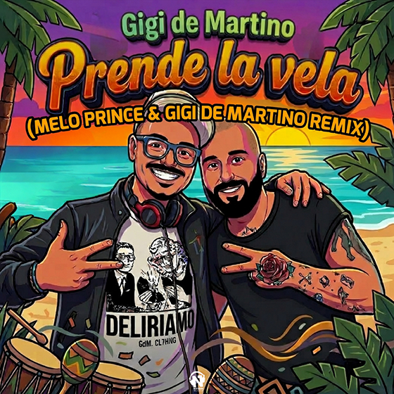 Gigi de Martino “Prende La vela” (Melo Prince & Gigi de Martino Remix)