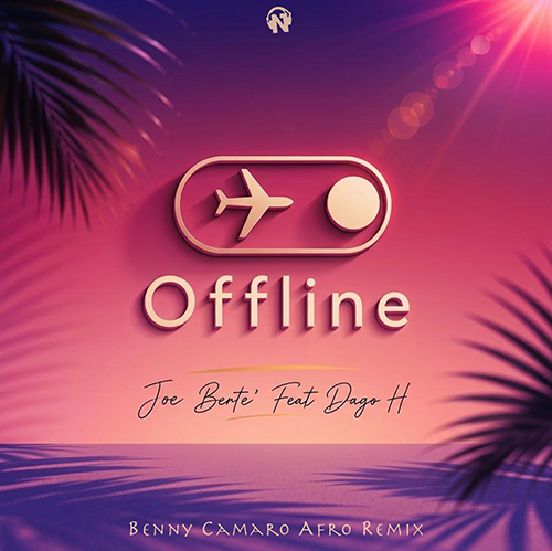 Joe Bertè feat. Dago H “OFFLINE” (Benny Camaro Afro Remix)